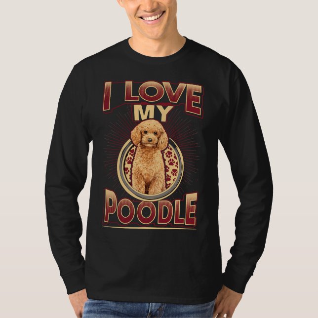 Camiseta Eu Amo Meu Poodle Dog Breed Dog Lover Dift (Frente)