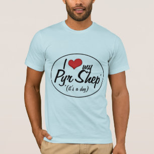 Camiseta Eu amo meu Pyr Shep (é um cão)