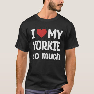 Camiseta Eu Amo Meu Yorkie Tanto Que Corto Meu Yorkie