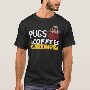 Camiseta Eu Amo Meus Pugs E Cafés É Tudo O Que Preciso De C