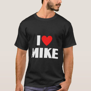 Camiseta Eu amo Mike - Eu coração Mike