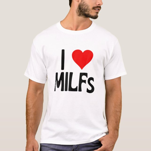 Camiseta Eu Amo Milfs | Dia de as mães Engraçado I Coração  (Frente)