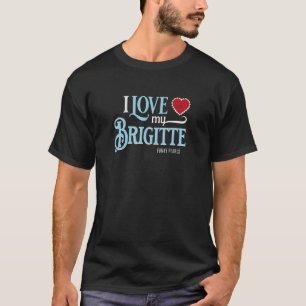 Camiseta Eu Amo Minha Brigitte