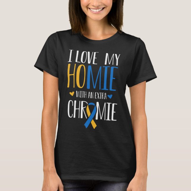 Camiseta Eu Amo Minha Casa Com Um Sindrom Extra Chromie Bai (Frente)