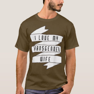 Camiseta Eu Amo Minha Consciência Transgênero Esposa Trans 