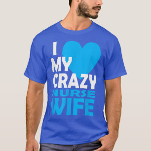 Camiseta Eu Amo Minha Enfermeira Louca Casal Esposa Present