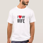 Camiseta Eu Amo Minha Esposa<br><div class="desc">"Eu amo minha senhora" design de coração para caras naquele aniversário especial de casamento. Procurando camisas para casais? As camisetas?</div>