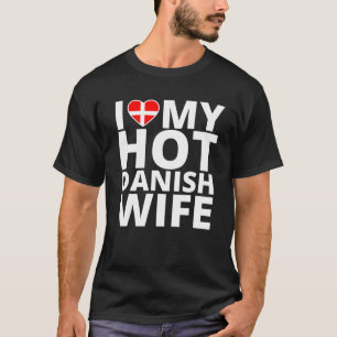 Camiseta Eu Amo Minha Esposa Dinamarquesa Quente - Dinamarc