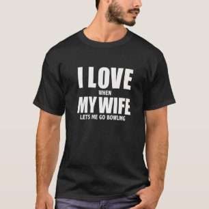 Camiseta Eu Amo Minha Esposa Ela Me Deixa Ir Boliche Arco