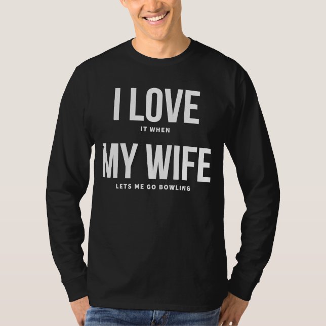 Camiseta Eu Amo Minha Esposa Jogar Boliche De Boliche (Frente)
