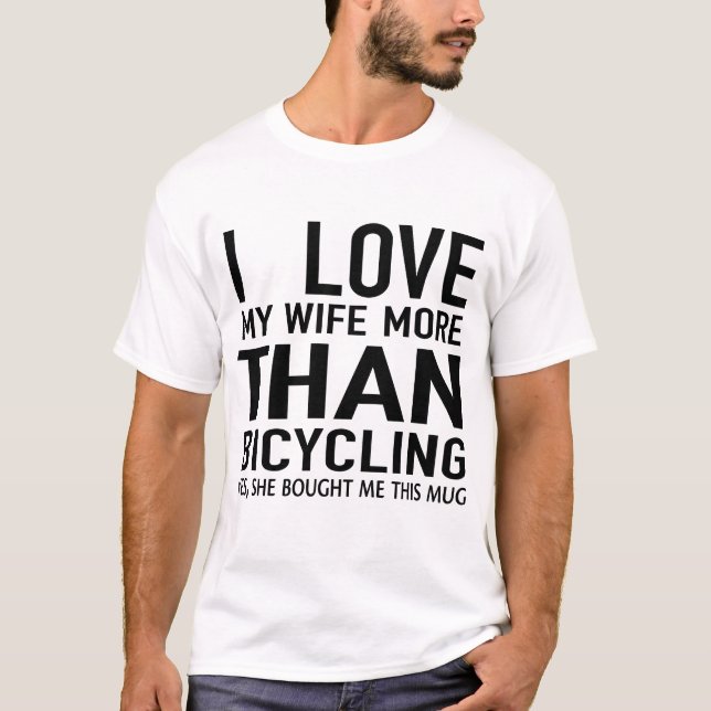 Camiseta eu amo minha esposa mais do que andando de bicicle (Frente)