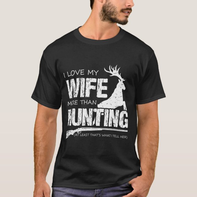 Camiseta Eu Amo Minha Esposa Mais Do Que Caça (Frente)