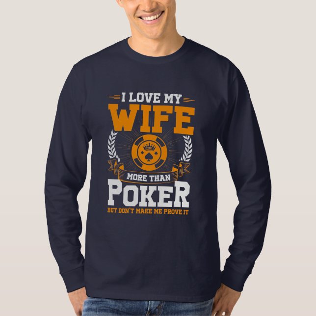 Camiseta Eu Amo Minha Esposa Mais Do Que Poker (Frente)
