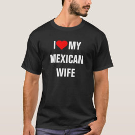 Camiseta "Eu amo minha esposa mexicana"