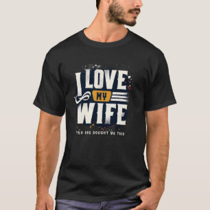 Camiseta Eu Amo Minha Esposa Sim Ela Me Comprou Este Belo M