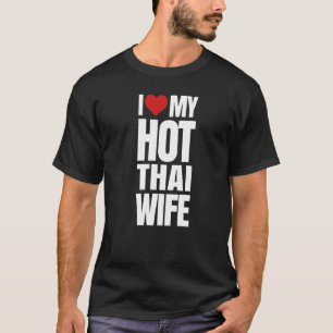 Camiseta Eu Amo Minha Esposa Tailandesa Quente