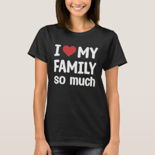 Camiseta Eu Amo Minha Família Tanto Eu Amo Minha Família