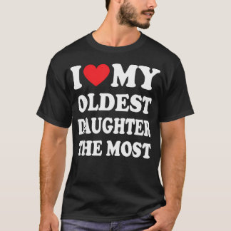 Camiseta Eu Amo Minha Filha Mais Velha