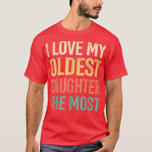 Camiseta Eu Amo Minha Filha Mais Velha, A Mais Dia de os pa