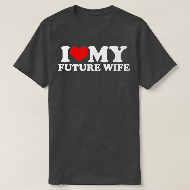 Camiseta Eu Amo Minha Futura Esposa (Frente do Design)