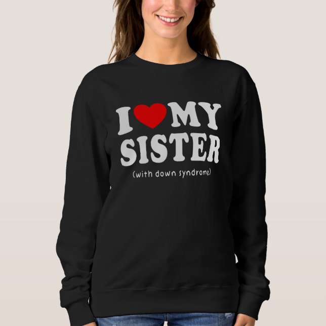 Camiseta Eu Amo Minha irmã Com A Consciência Da Síndrome De (Frente)