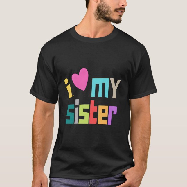 Camiseta Eu Amo Minha Irmã. Ele É Minha Irmã Irmã. (Frente)
