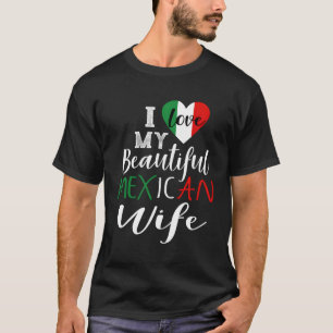 Camiseta Eu Amo Minha Linda Mulher Mexicana Dotada Ideia Me