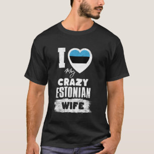 Camiseta Eu Amo Minha Louca Esposa Estoniana Engraçado