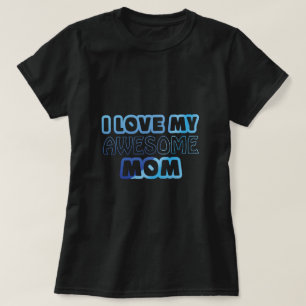 Camiseta Eu Amo Minha Mãe Incrível