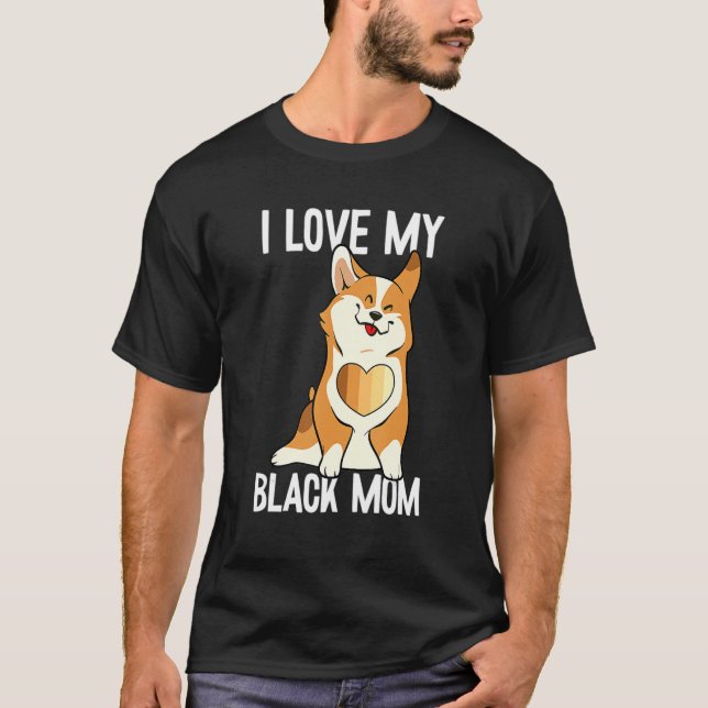 Camiseta Eu Amo Minha Mãe Negra História Negra Mês Corgi (Frente)