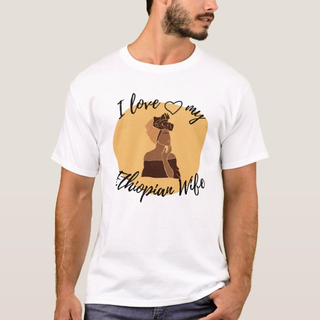 Camiseta Eu Amo Minha Mulher Etíope Africano (Frente)