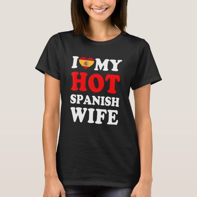 Camiseta Eu amo minha quente esposa espanhola presente engr (Frente)