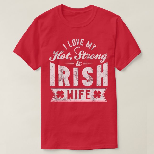 Camiseta Eu Amo Minha Quente Esposa Irlandesa Forte - Ruas (Frente do Design)