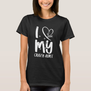 Camiseta Eu Amo Minha Tia Louca Com Amor A Mãe Da Nona Melh
