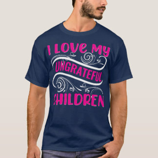Camiseta Eu Amo Minhas Crianças Ingratas