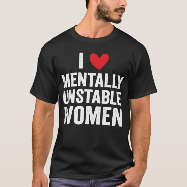 Camiseta Eu Amo Mulheres Mentalmente Instáveis Memória Irôn (Frente)