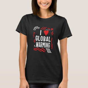 Camiseta Eu Amo O Aquecimento Global Humor Clima Mudança Cl