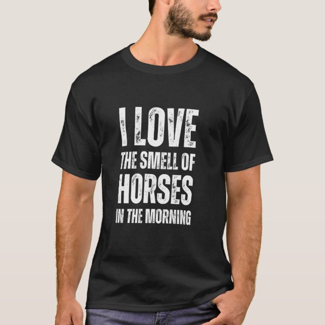 Camiseta Eu Amo O Cheiro De Cavalos De Manhã - Engraçado  (Frente)