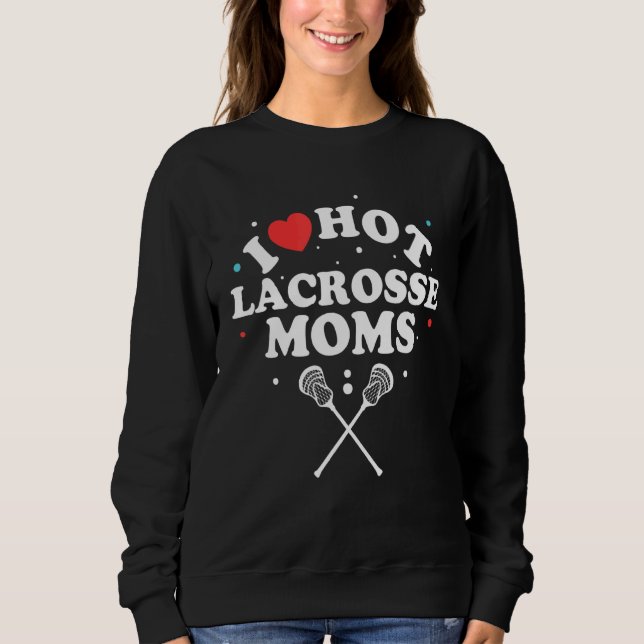 Camiseta Eu Amo o Hot Lacrosse Mães Lacrosse Player (Frente)
