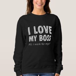 Camiseta Eu Amo O Meu Chefe Ps Eu Trabalho Para Mim Mesmo E