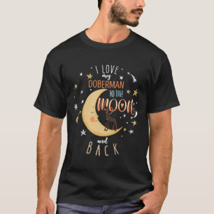 Camiseta Eu Amo O Meu Doberman À Lua E Ao Doberman D
