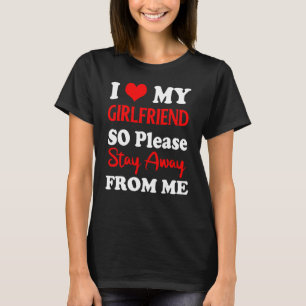 Camiseta Eu Amo O Meu Namorado, Então Por Favor Fique Longe