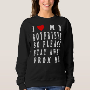 Camiseta Eu Amo O Meu Namorado, Então Por Favor Fique Longe
