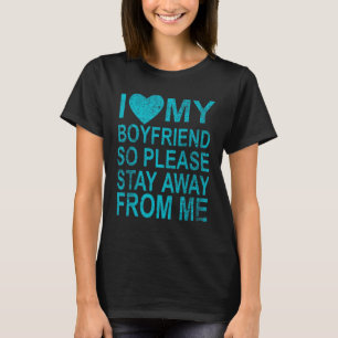 Camiseta Eu Amo O Meu Namorado, Então Por Favor Fique Longe