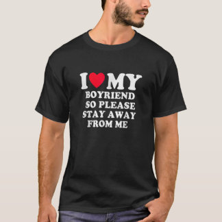 Camiseta Eu Amo O Meu Namorado, Então Por Favor Fique Longe
