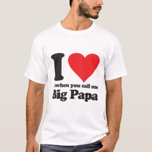 Camiseta Eu amo-o quando você me chama papá grande