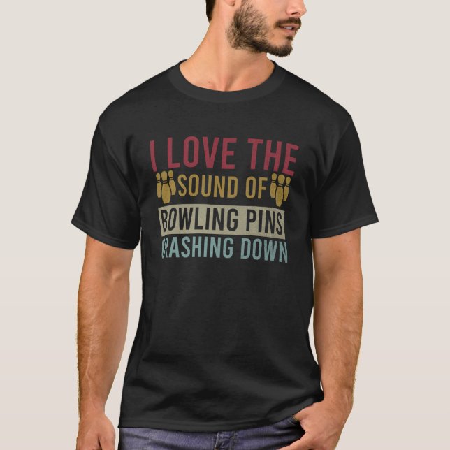 Camiseta Eu Amo O Som Dos Pinos De Boliche Caindo Ret (Frente)