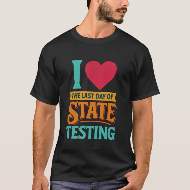 Camiseta Eu Amo o Último Dia de Diversão Escolar de Testes  (Frente)
