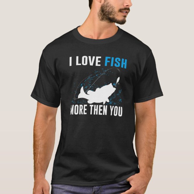 Camiseta Eu Amo Peixe Mais Do Que Você Pescando (Frente)