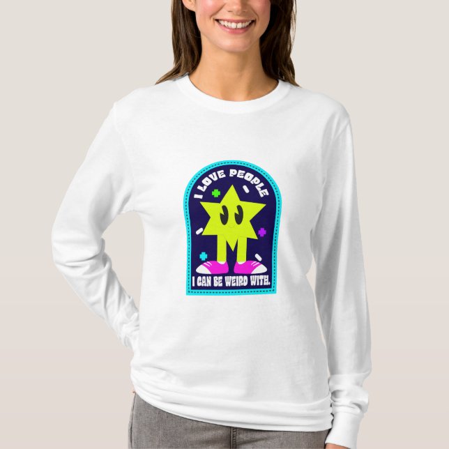 Camiseta Eu Amo Pessoas Com As Quais Eu Posso Ser Estranho (Frente)